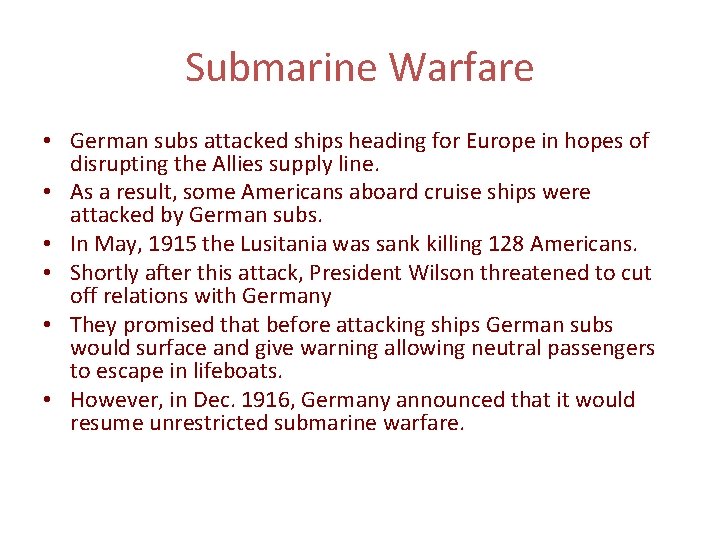 Submarine Warfare • German subs attacked ships heading for Europe in hopes of disrupting