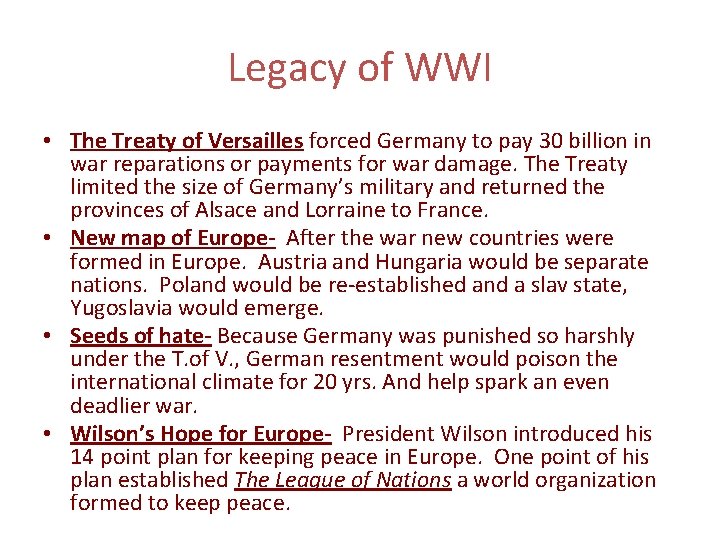 Legacy of WWI • The Treaty of Versailles forced Germany to pay 30 billion