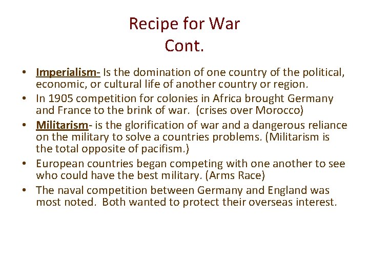 Recipe for War Cont. • Imperialism- Is the domination of one country of the