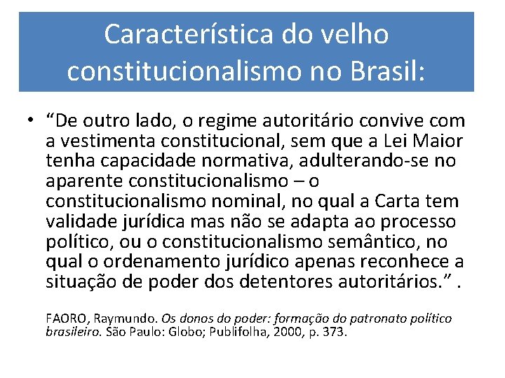 Característica do velho constitucionalismo no Brasil: • “De outro lado, o regime autoritário convive