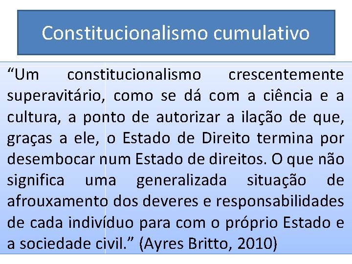 Constitucionalismo cumulativo • “Um constitucionalismo crescentemente superavitário, como se dá com a ciência e