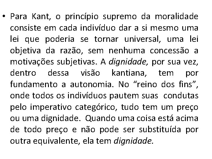  • Para Kant, o princípio supremo da moralidade consiste em cada indivíduo dar