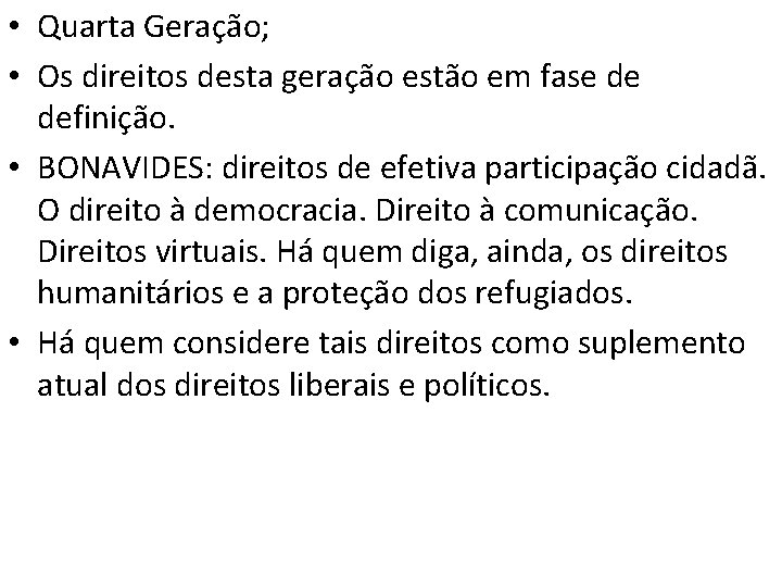  • Quarta Geração; • Os direitos desta geração estão em fase de definição.