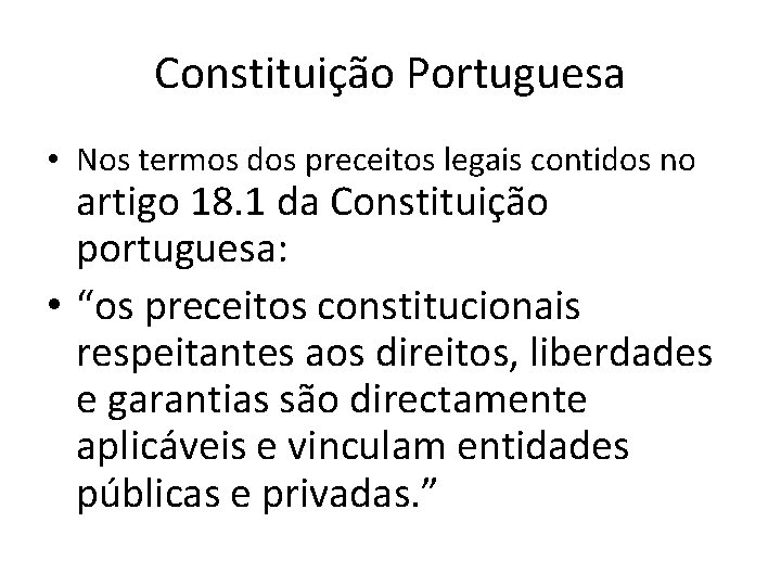 Constituição Portuguesa • Nos termos dos preceitos legais contidos no artigo 18. 1 da