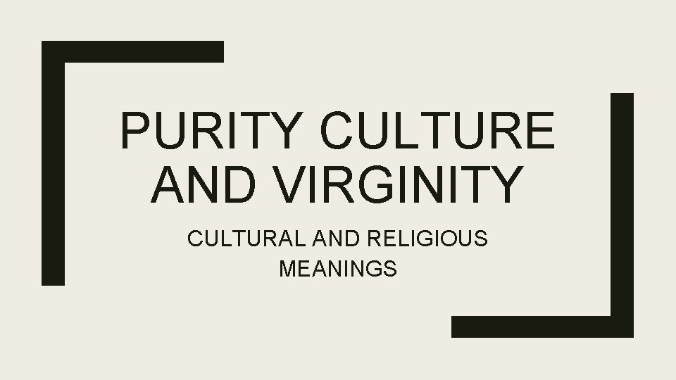 PURITY CULTURE AND VIRGINITY CULTURAL AND RELIGIOUS MEANINGS 