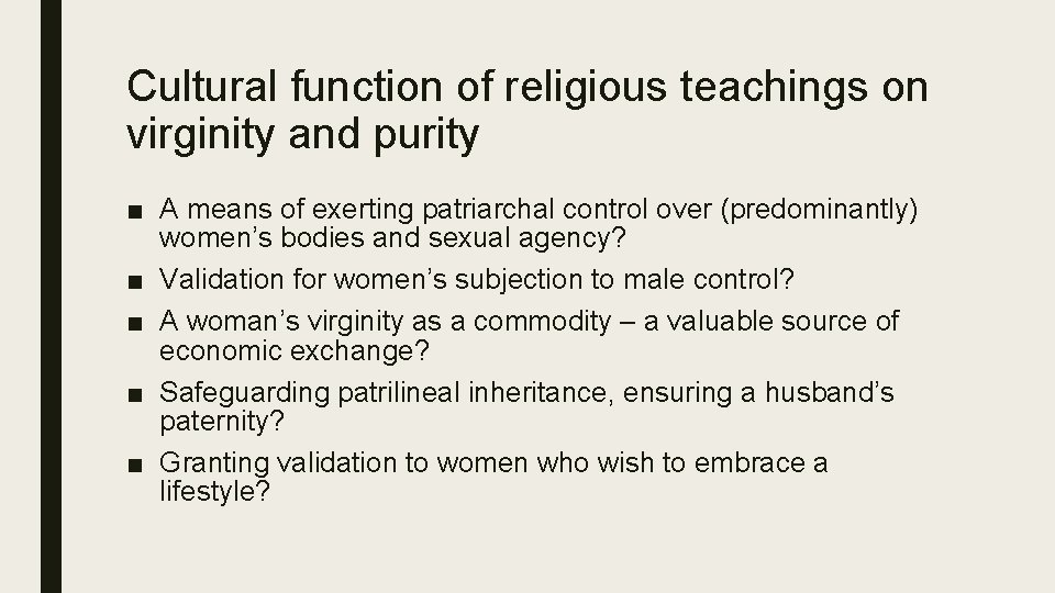 Cultural function of religious teachings on virginity and purity ■ A means of exerting