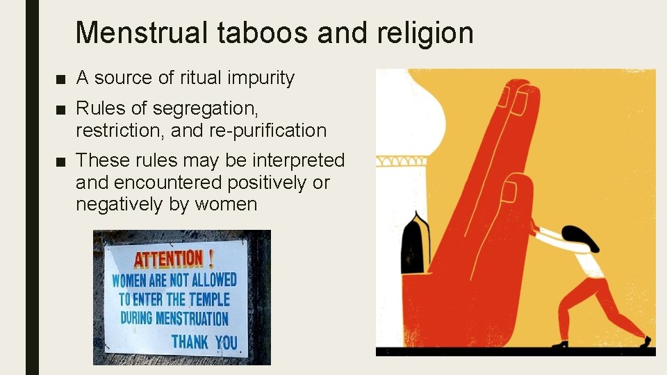 Menstrual taboos and religion ■ A source of ritual impurity ■ Rules of segregation,