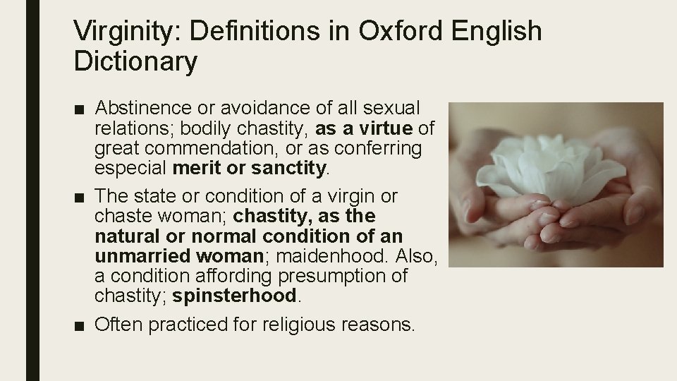 Virginity: Definitions in Oxford English Dictionary ■ Abstinence or avoidance of all sexual relations;