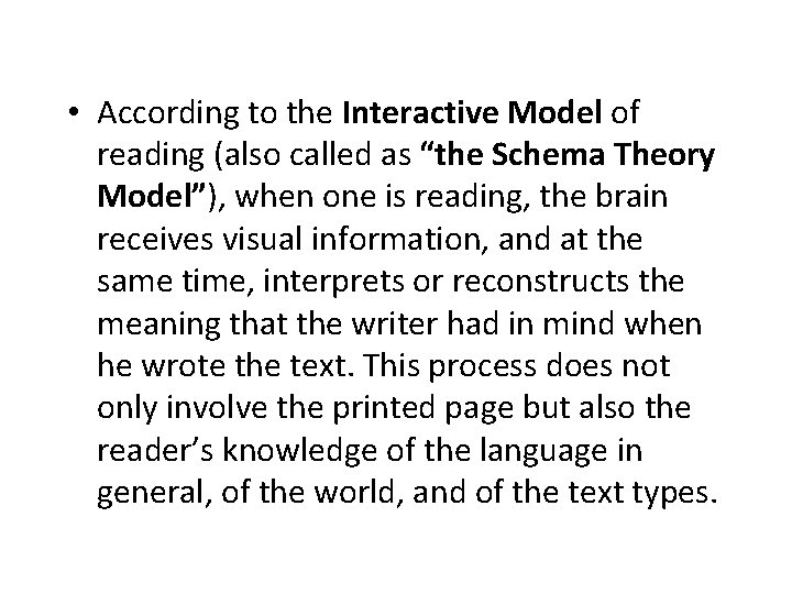  • According to the Interactive Model of reading (also called as “the Schema