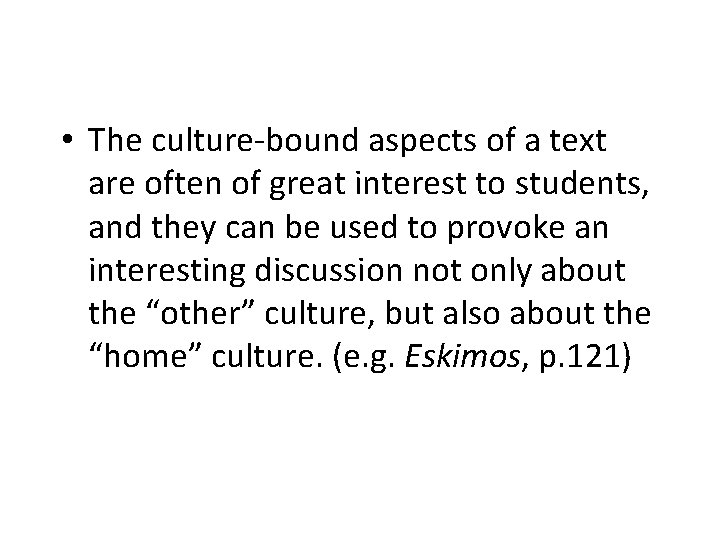  • The culture-bound aspects of a text are often of great interest to