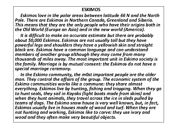 ESKIMOS Eskimos love in the polar areas between latitude 66 N and the North
