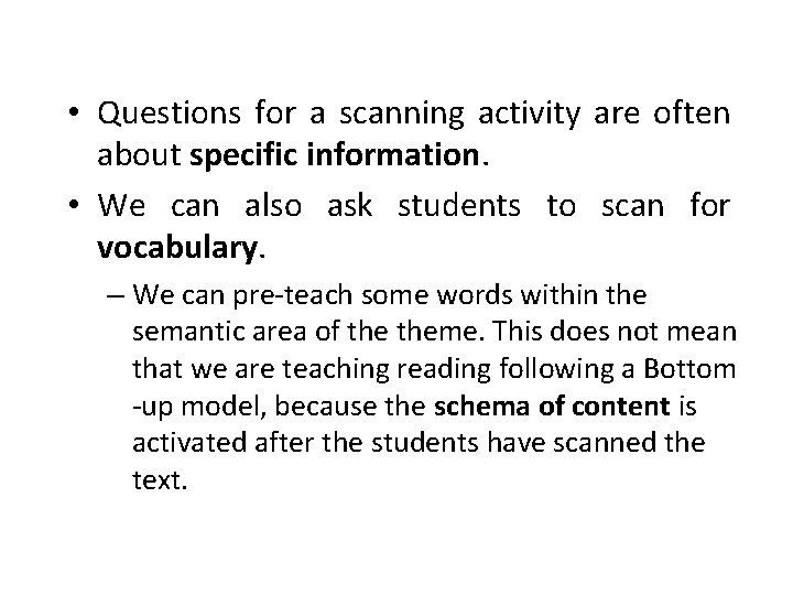  • Questions for a scanning activity are often about specific information. • We