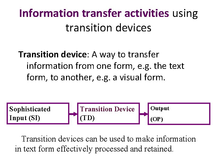 Information transfer activities using transition devices Transition device: A way to transfer information from