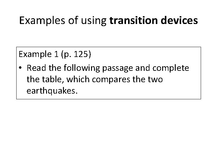 Examples of using transition devices Example 1 (p. 125) • Read the following passage
