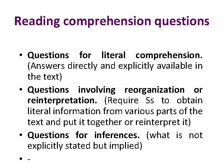 Reading comprehension questions • Questions for literal comprehension. (Answers directly and explicitly available in