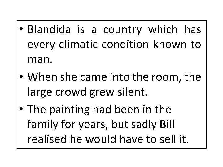  • Blandida is a country which has every climatic condition known to man.