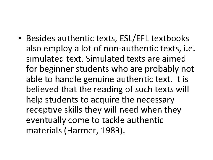  • Besides authentic texts, ESL/EFL textbooks also employ a lot of non-authentic texts,