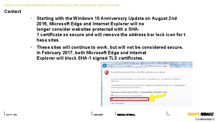 Add the new Renault Certification Authorities to your Microsoft Internet Explorer browser. Context § Add the new Renault Certification Authorities to your Microsoft Internet Explorer browser. Context §