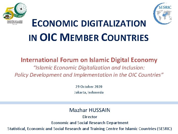 ECONOMIC DIGITALIZATION IN OIC MEMBER COUNTRIES International Forum on Islamic Digital Economy “Islamic Economic