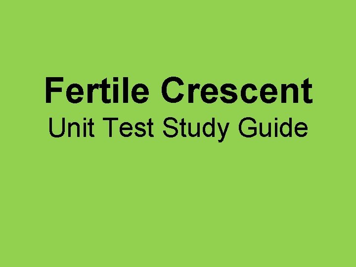 Fertile Crescent Unit Test Study Guide 