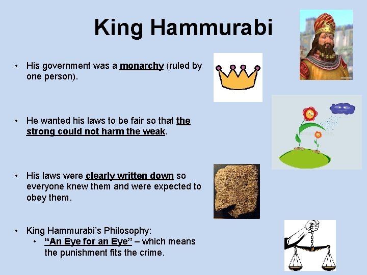 King Hammurabi • His government was a monarchy (ruled by one person). • He