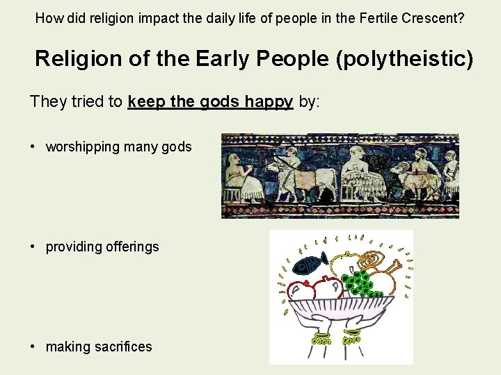 How did religion impact the daily life of people in the Fertile Crescent? Religion