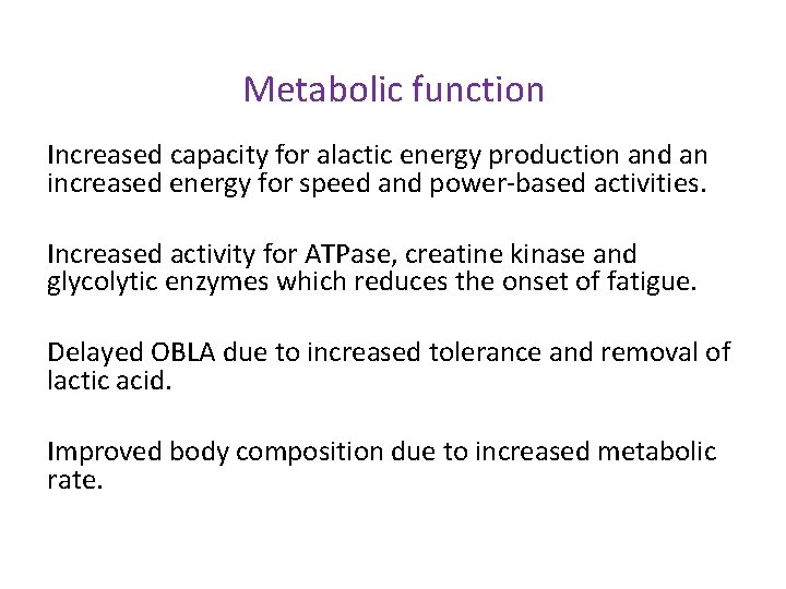 Metabolic function Increased capacity for alactic energy production and an increased energy for speed