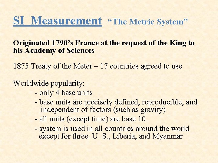 SI Measurement “The Metric System” Originated 1790’s France at the request of the King