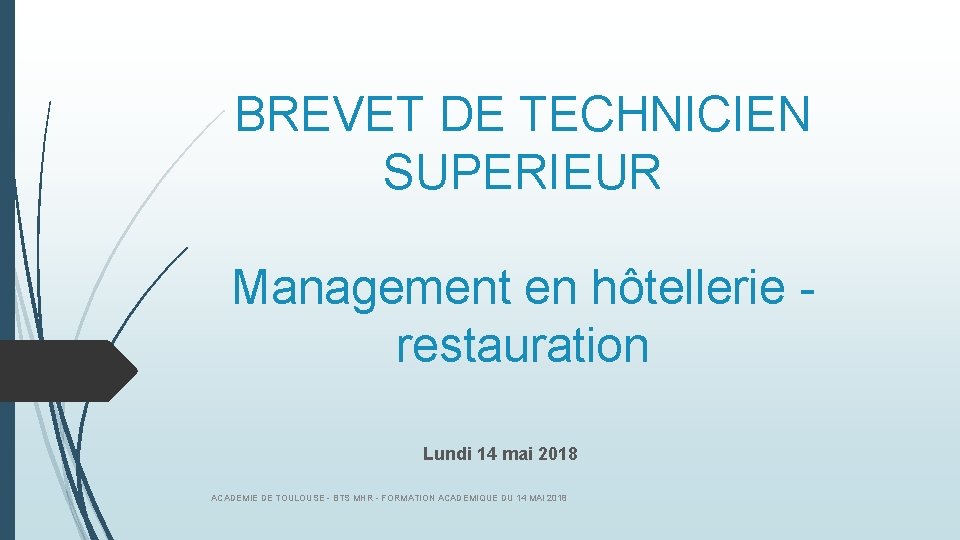 BREVET DE TECHNICIEN SUPERIEUR Management en hôtellerie restauration Lundi 14 mai 2018 ACADEMIE DE