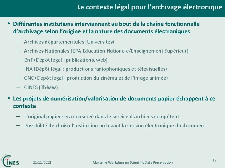 Le contexte légal pour l’archivage électronique • Différentes institutions interviennent au bout de la