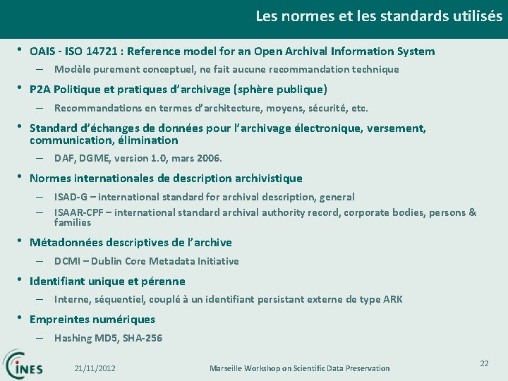 Les normes et les standards utilisés • OAIS - ISO 14721 : Reference model