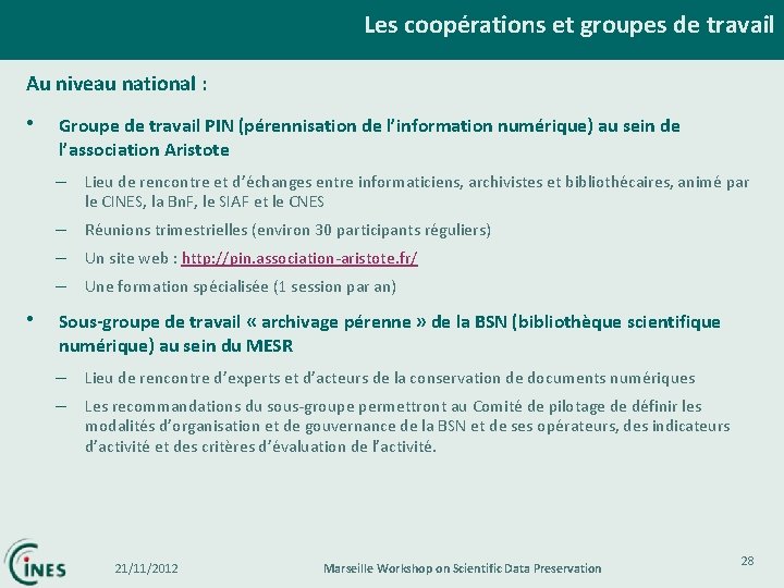 Les coopérations et groupes de travail Au niveau national : • • Groupe de