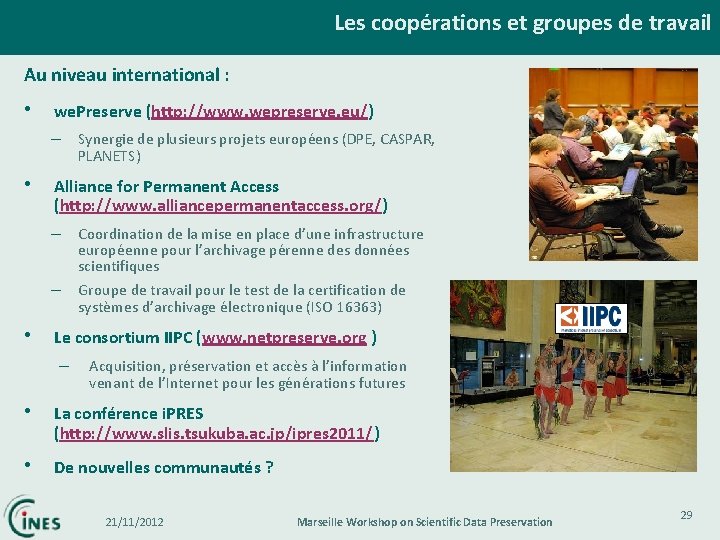 Les coopérations et groupes de travail Au niveau international : • we. Preserve (http: