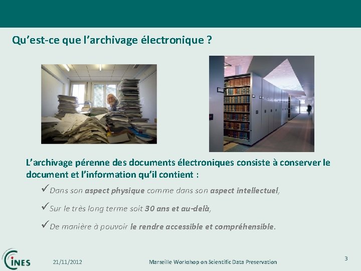 Qu’est-ce que l’archivage électronique ? L’archivage pérenne des documents électroniques consiste à conserver le