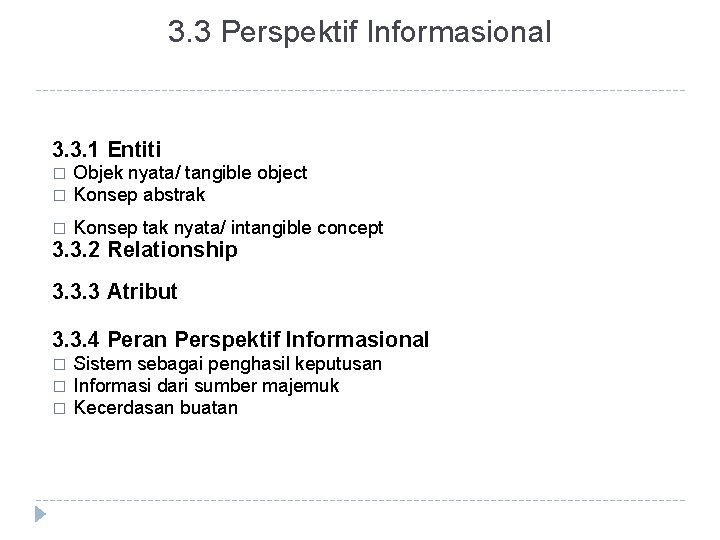 3. 3 Perspektif Informasional 3. 3. 1 Entiti � � Objek nyata/ tangible object