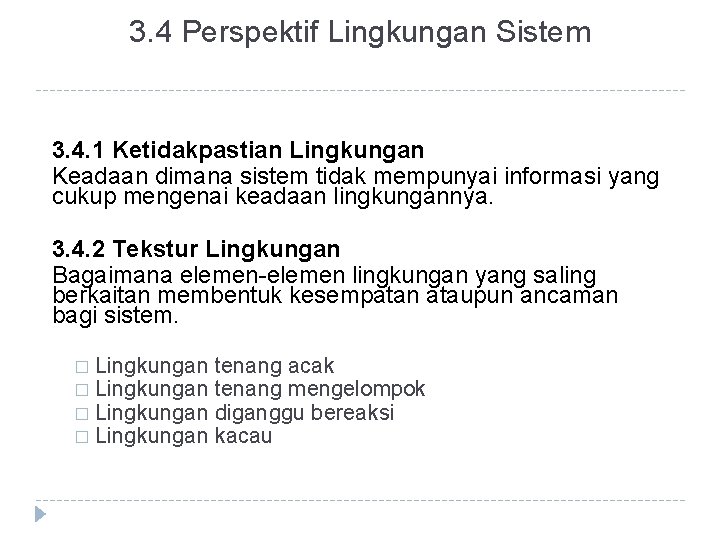 3. 4 Perspektif Lingkungan Sistem 3. 4. 1 Ketidakpastian Lingkungan Keadaan dimana sistem tidak