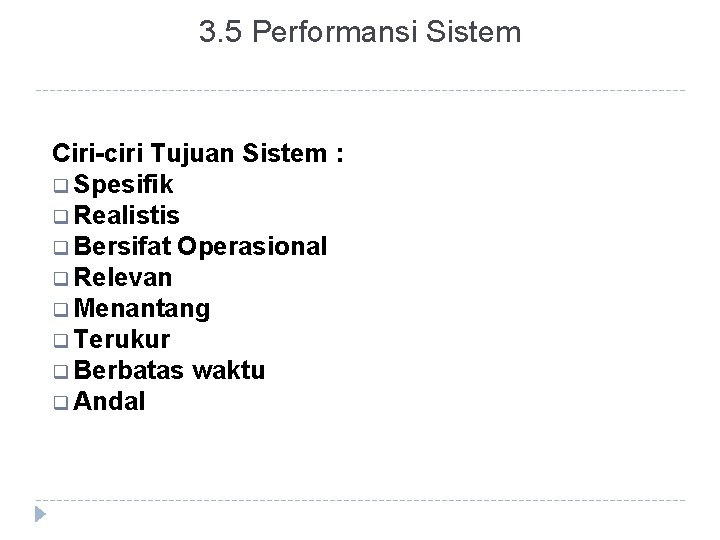 3. 5 Performansi Sistem Ciri-ciri Tujuan Sistem : q Spesifik q Realistis q Bersifat