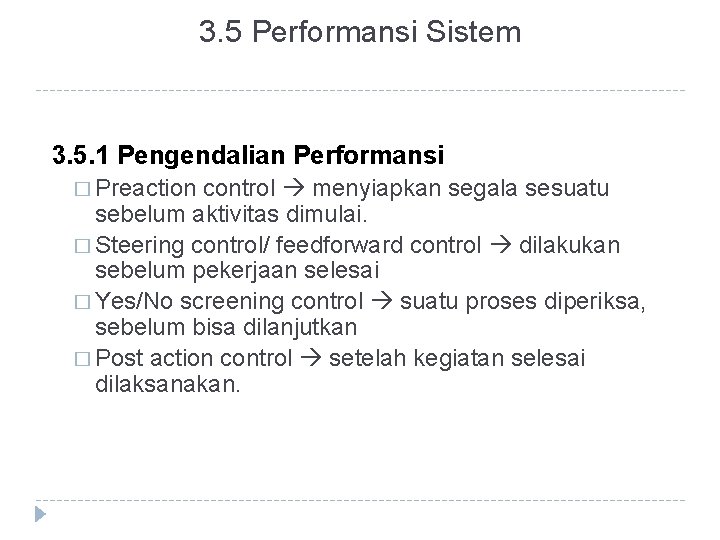 3. 5 Performansi Sistem 3. 5. 1 Pengendalian Performansi � Preaction control menyiapkan segala