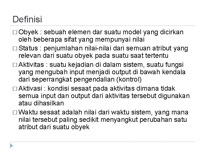 Definisi � Obyek : sebuah elemen dar suatu model yang dicirkan oleh beberapa sifat