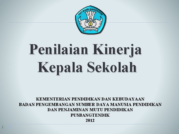 Penilaian Kinerja Kepala Sekolah KEMENTERIAN PENDIDIKAN DAN KEBUDAYAAN BADAN PENGEMBANGAN SUMBER DAYA MANUSIA PENDIDIKAN