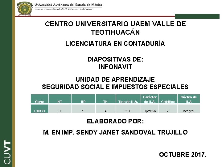 CENTRO UNIVERSITARIO UAEM VALLE DE TEOTIHUACÁN LICENCIATURA EN CONTADURÍA DIAPOSITIVAS DE: INFONAVIT UNIDAD DE