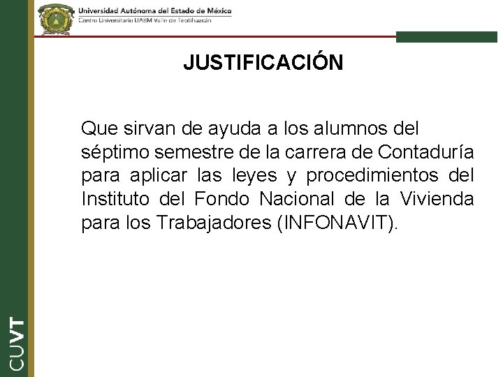 JUSTIFICACIÓN Que sirvan de ayuda a los alumnos del séptimo semestre de la carrera