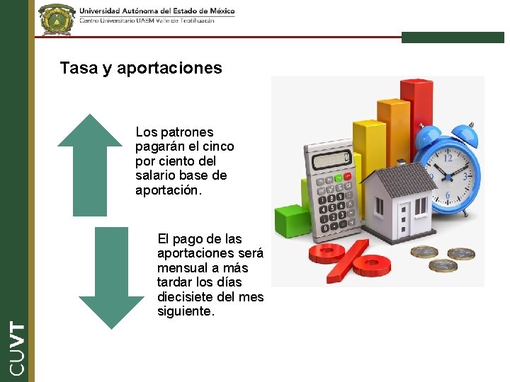 Tasa y aportaciones Los patrones pagarán el cinco por ciento del salario base de