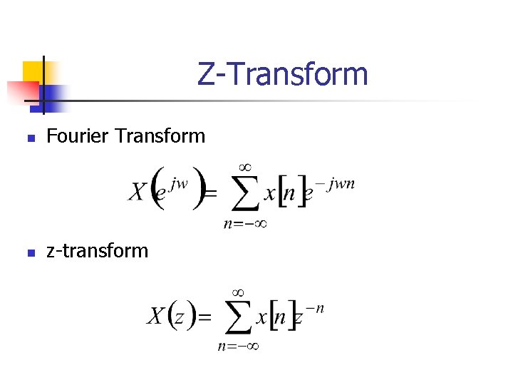 Z-Transform n Fourier Transform n z-transform 