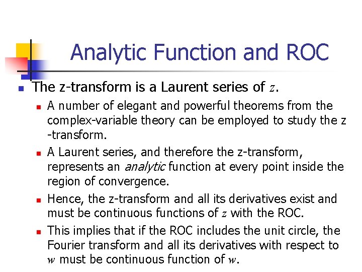 Analytic Function and ROC n The z-transform is a Laurent series of z. n