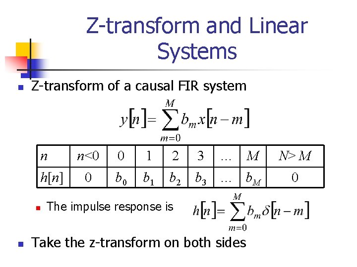 Z-transform and Linear Systems n Z-transform of a causal FIR system n h[n] n