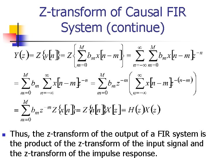 Z-transform of Causal FIR System (continue) n Thus, the z-transform of the output of