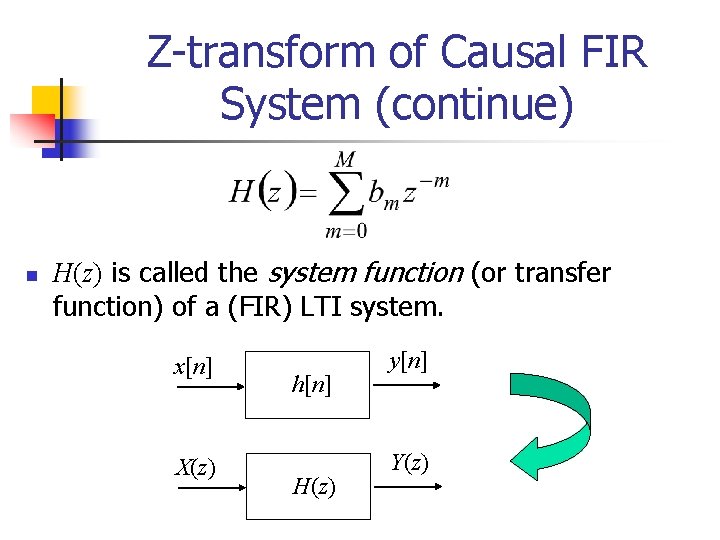 Z-transform of Causal FIR System (continue) n H(z) is called the system function (or
