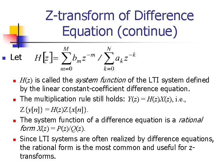 Z-transform of Difference Equation (continue) n Let n n H(z) is called the system