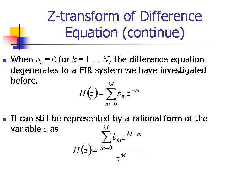 Z-transform of Difference Equation (continue) n n When ak = 0 for k =